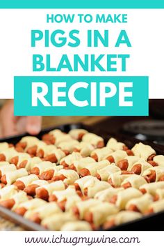 how to make pigs in a blanket recipe with text overlay that reads, how to make pigs in a blanket recipe