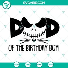 a happy birthday svg file with the words dad of the birthday boy