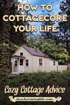 the front cover of how to cottagegeore your life by cozy cottage advice book