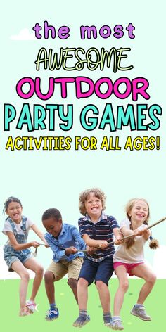 the most awesome outdoor party games activities for all ages