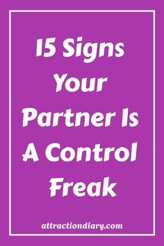 15 Signs Your Partner Is A Control Freak Controlling Partner, Control Freaks, Feeling Wanted, Relationship Posts, Distance Relationships, Dating Coach, Making Excuses, Feeling Insecure, Support Network