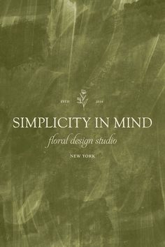 a book cover with the title simplicity in mind floral design studio new york