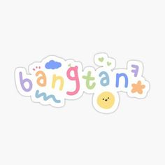 the word bangtan with smiley face and clouds sticker on top of white background