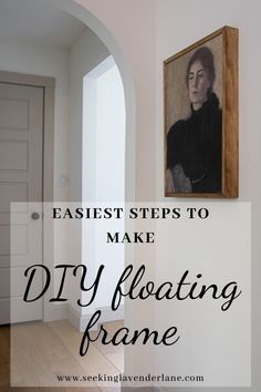 an empty hallway with the words easy steps to make diy floating frame