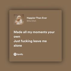 Quote Board, Just Lyrics, Pretty Lyrics, Billie Eilish, Getting Old, Song Lyrics, Pretty Words, Pretty Pictures, Songs