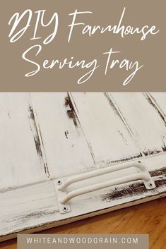 an old door with the words diy farmhouse sewing tray painted white and brown on it