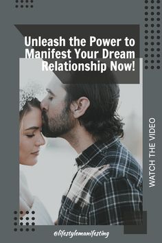 a man and woman kissing each other with the text unleash the power to manefest your dream relationship now