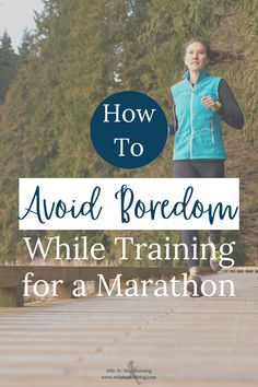 a woman running with the words how to avoid boredom while training for a marathon