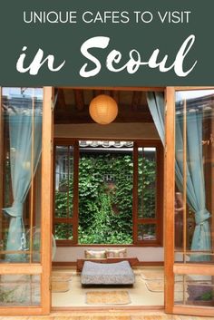 an open door with the words unique cafes to visit in seoul