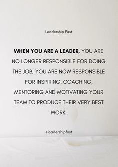 a white wall with a quote on it that says, when you are a leader, you are no longer responsible for doing the job