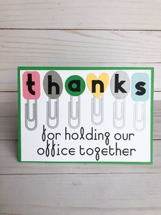 a thank card with the words thanks for holding our office together written in bold colors