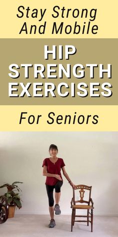 a woman sitting on top of a wooden chair in front of a white wall with the words, stay strong and mobile hip strength exercises for seniors