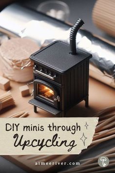 an old fashioned stove with the words diy minis through upcycling