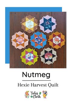 the book cover for nutmeg hexie harvest quilts, featuring four