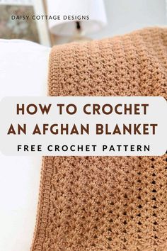 a crochet afghan blanket with text overlay that reads how to crochet an afghan blanket free crochet pattern