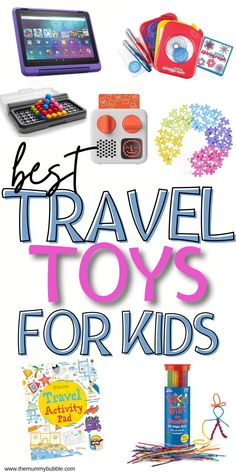 the best travel toys for kids are on display in this poster with text overlay