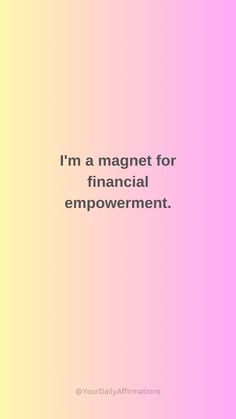 the words i'm a magnet for financial improvement on a pink and yellow background