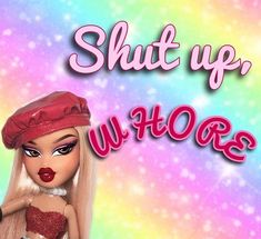 an image of a barbie doll with the words shut up