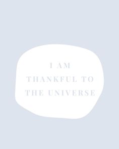 a white speech bubble with the words i am grateful to the universe