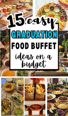 a collage of graduation food buffets with text overlay that reads 15 easy graduation food buffet ideas on a budget