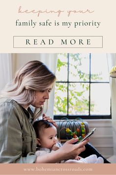 a woman holding a baby and looking at a tablet with the words keeping your family safe is my priority read more