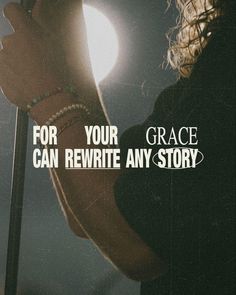 a person holding a microphone with the words for your grace can rewrite any story