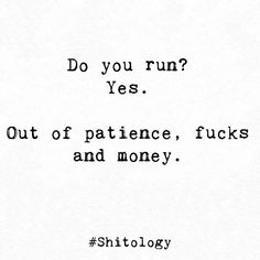 Patience Humor, Running Out Of Patience, Angry Quote, Patience Quotes, Mood Lifters, Life Philosophy, Meaningful Quotes, Philosophy