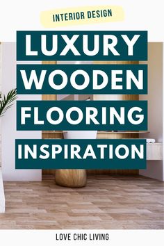 the interior design luxury wooden flooring inspiration