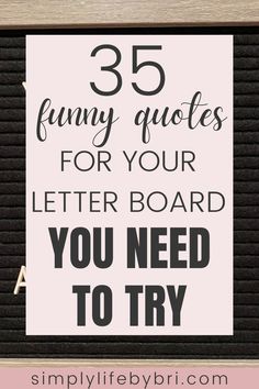 a black and white sign with the words 35 funny quotes for your letter board you need to try