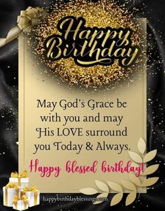 a happy birthday card with the words, may god's grace be with you and may his love surround you today & always