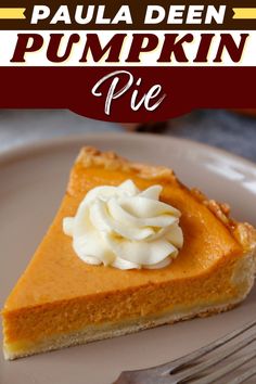 a slice of pumpkin pie with whipped cream on top and the title overlay reads, paula deen pumpkin pie