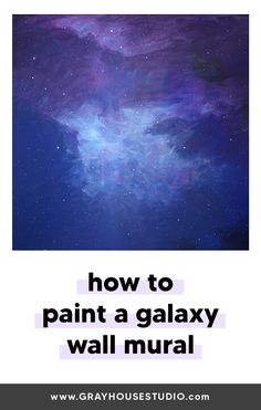 the words how to paint a galaxy wall mural