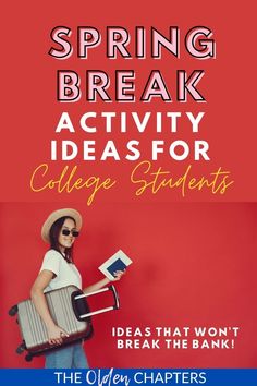 a girl holding a suitcase with the words spring break activity ideas for college students on it