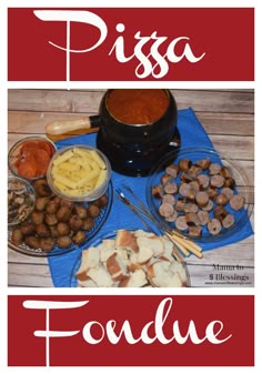 pizza fondue is displayed on a table with other foods