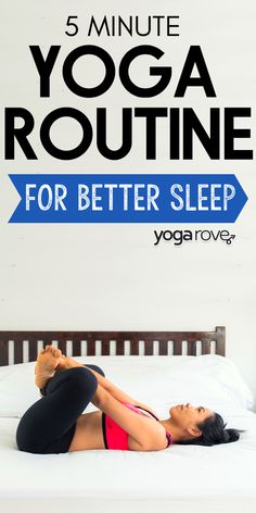 a woman laying on top of a bed with the words 5 minute yoga routine for better sleep