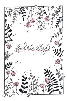 a black and white floral frame with the word february written in pink ink on it