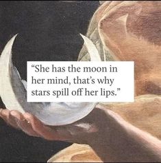 a painting with a quote on it that says she has the moon in her mind, that's why stars spill off her lips