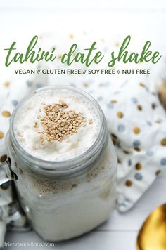 a close up of a jar of food on a table with text above it that reads tahiti date shake vegan / gluten free / soy free / soy free / nut free