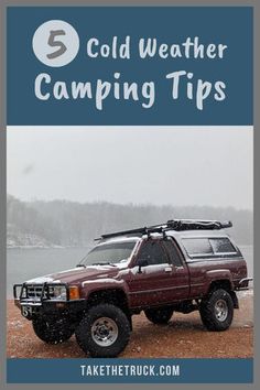 a red truck parked on top of a beach next to the ocean with text overlay that reads, cold weather camping tips