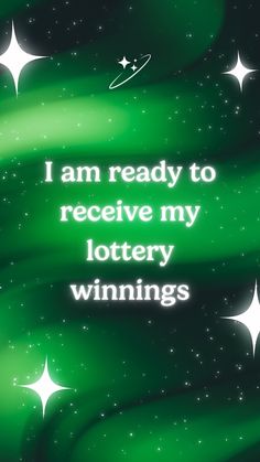 the words i am ready to receive my lottry winnings are written in white on a green background