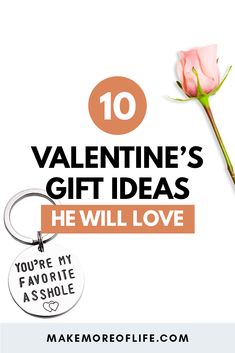 a pink rose with the words valentine's gift ideas he will love on it