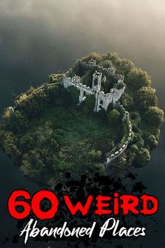 an aerial view of a castle with the words, 60 weird abandoned places on it