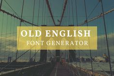 an old english font generator with the bridge in the background