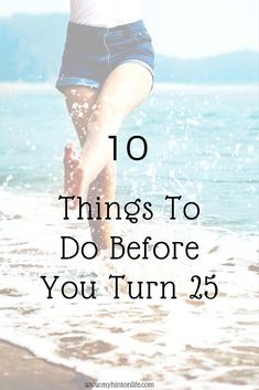 a girl running into the ocean with text overlay that reads 10 things to do before you turn 25