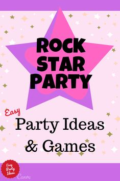 the rock star party flyer with stars on it and text that reads easy party ideas & games