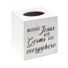 a white tissue box with the words because jesus and germs are everywhere on it