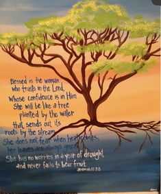 a painting with an image of a tree and the words, because it is the woman whose in the lord