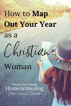 a woman with her hat on is looking at a map and the words how to map out your year as a christian woman