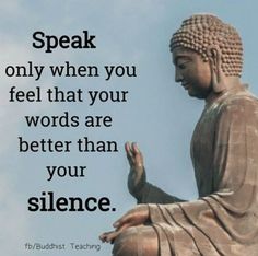 a buddha statue with the words speak only when you feel that your words are better than your