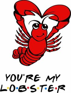 a red lobster with the words you're my lobster on it and an image of a